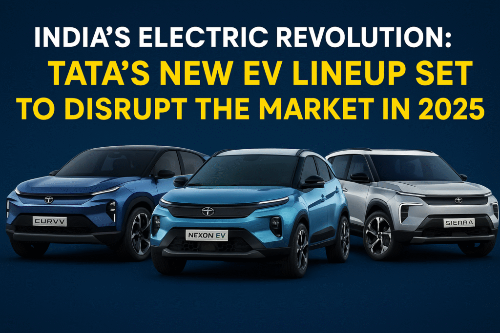 India's Electric Revolution 2025: Tata's New EV Lineup Showcasing Curvv, Nexon EV, and Sierra EV