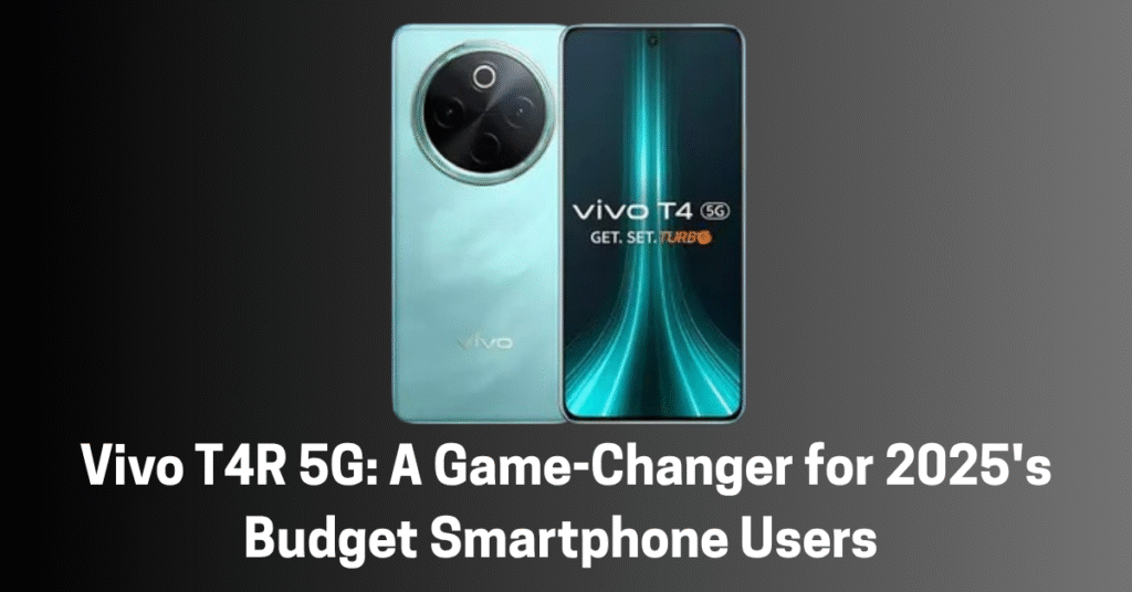 Vivo T4R 5G: A Game-Changer for 2025's Budget Smartphone Users